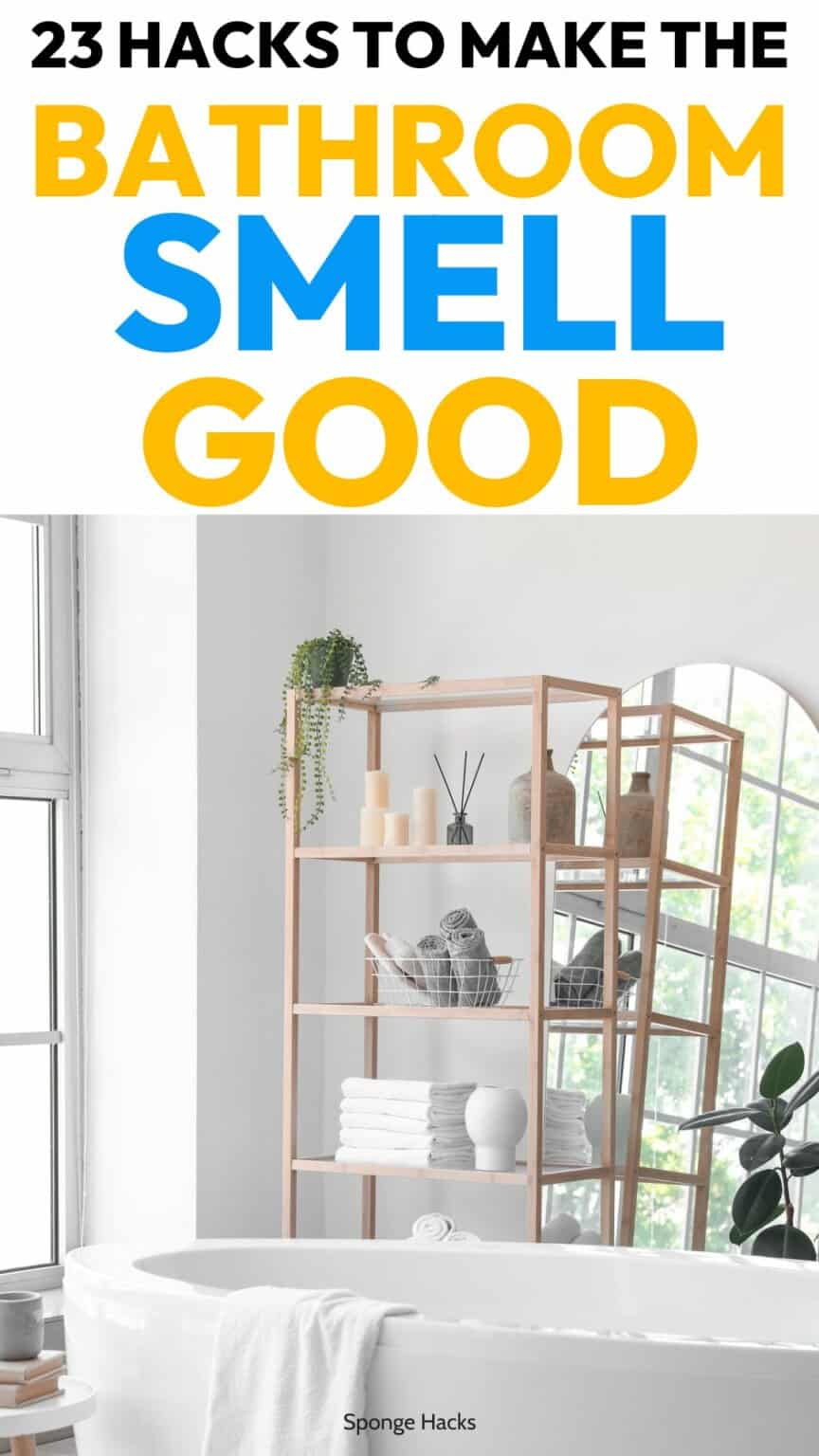 23 Hacks to Make a Bathroom Smell Good Every Day Sponge Hacks